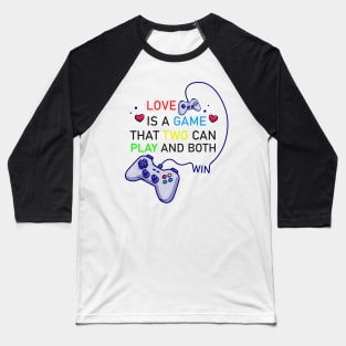 Love is a Game That Two Can Play and Both Win Baseball T-Shirt